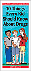 10 Things Every Kid Should Know About Drugs