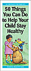 50 Things You Can Do to Help Your Child Stay Healthy