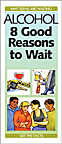 Alcohol: 8 Good Reasons to Wait