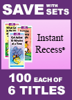Instant Recess� Set of 6 (Pamphlets)