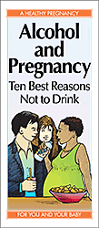 Alcohol and Pregnancy: Ten Best Reasons Not to Drink