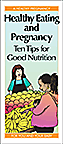 Healthy Eating and Pregnancy: Ten Tips for Good Nutrition