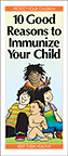 10 Good Reasons to Immunize Your Child