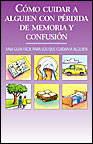 Cmo cuidar a alguien con prdida de memoria y confusin (Book)