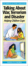 Talking About War, Terrorism and Disaster: Helping Children Cope