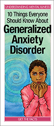10 Things Everyone Should Know/Generalized Anxiety Disorder