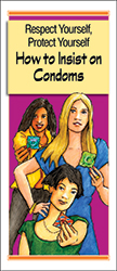 Respect Yourself, Protect Yourself: How to Insist on Condoms