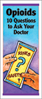 Opioids: 10 Questions to Ask Your Doctor