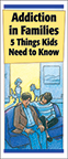 Addiction in Families: 5 Things Kids Need to Know